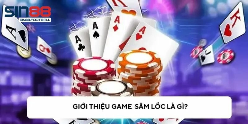 Tìm hiểu đôi nét về Sâm lốc
